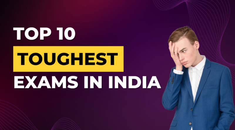 Toughest Exams in India